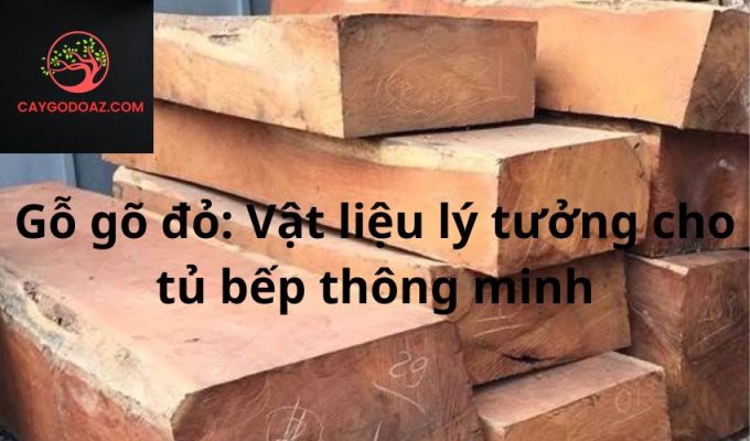 Gỗ gõ đỏ: Vật liệu lý tưởng cho tủ bếp thông minh